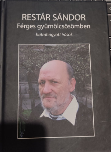 Restár Sándor - Férges gyümölcsösömben - hátrahagyott írások