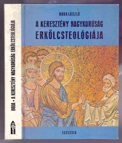 Dr. Boda Lszl - A keresztny nagykorsg erklcsteolgija - Az erklcsi let alapkrdsei