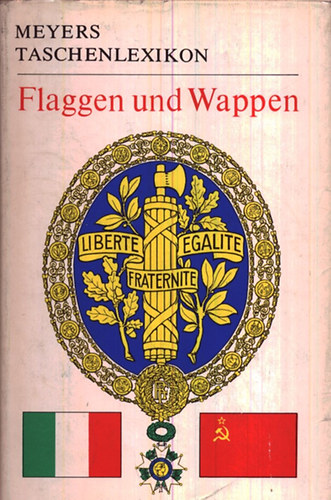 Szerző Hans-Ulrich Herzog Fritz Wolf Szerkesztő Helga Weck Grafikus Kurt Gundermann Karl-Heinz Barnekow Edith Helbig - Flaggen und wappen (Zászlók és címerek)