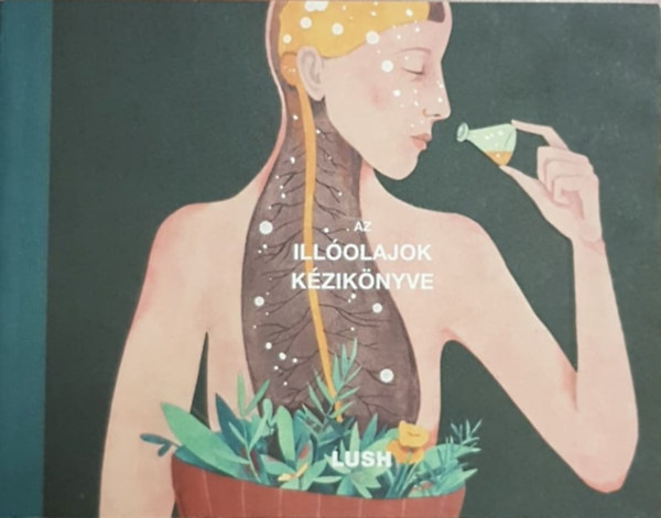 Az illolajok kziknyve - Lush
