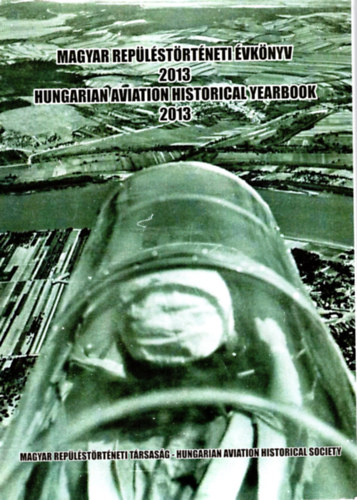 Bakos Attila - Magyar replstrtneti vknyv 2013 - Hungarian Aviation Historical Yearbook 2013