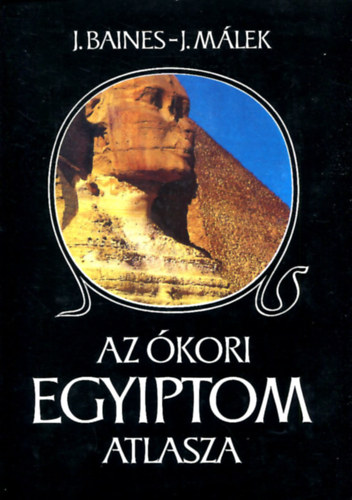 J. Baines; J M�lek - Az �kori Egyiptom atlasza