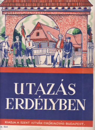 Utaz�s Erd�lyben (Kiadja a Szent Istv�n Cik�riagy�r)