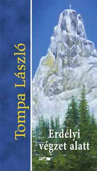 Tompa László - Erdélyi végzet alatt
