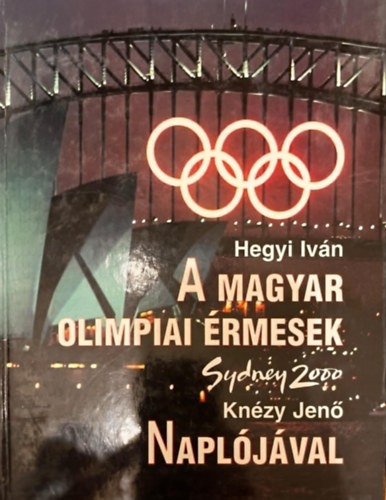 Hegyi Ivn - A magyar olimpiai rmesek Knzy Jen napljval (Sydney, 2000)