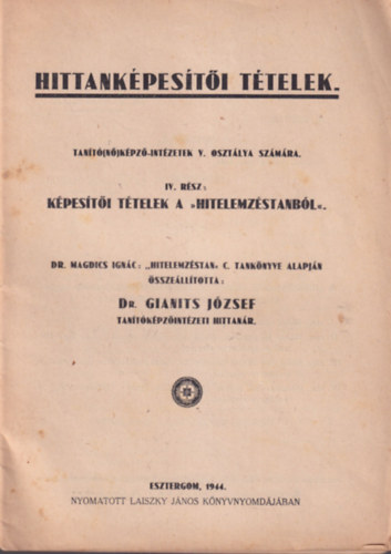 Dr. Gianits József - Hittanképesítői tételek IV. rész képesítői tételek a hitelemzéstanból - Tanító(nő)képző-intézetek V. osztálya számára