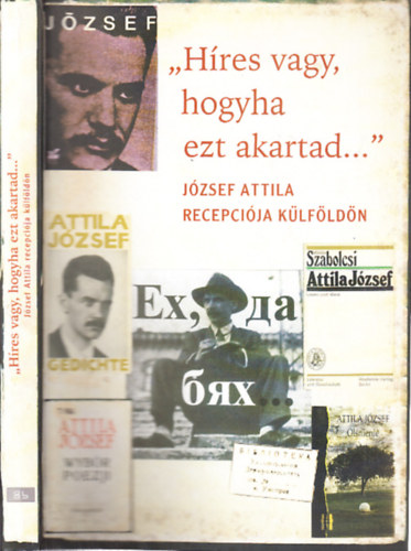 Erds Katalin (szerk.) - "Hres vagy, hogyha ezt akartad..."- Jzsef Attila recepcija klfldn