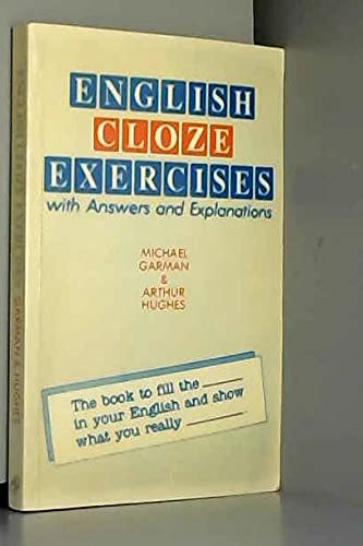 Michael Garman, Arthur Hughes - English Cloze Exercises: With Answers and Explanations