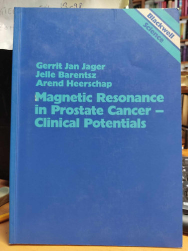 Gerrit Jan Jager, Jelle Barentsz, Arend Heerschap - Magnetic Resonance in Prostate Cancer - Clinical Potentials (Blackwell Science)