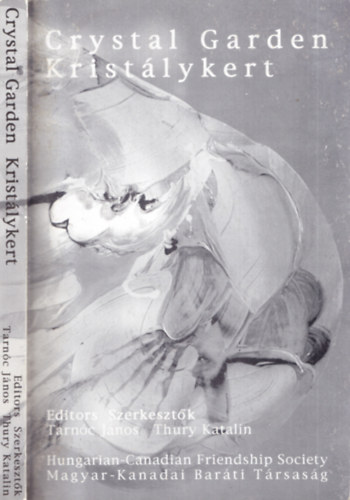 Tarn�c J�nos - Thury Katalin (szerk.) - Krist�lykert - Crystal garden (Kort�rs kanadai angol nyelv� k�lt�k antol�gi�ja)