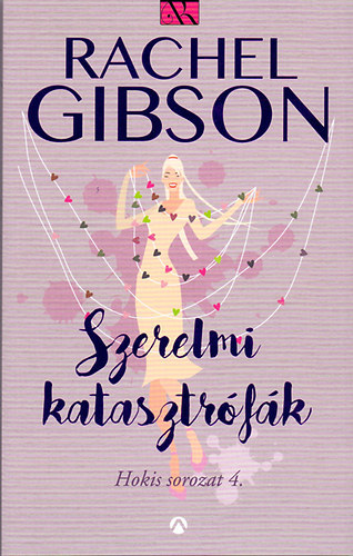 Rachel Gibson, Bottka Sndor Mtys (ford.) - Szerelmi katasztrfk - Hokis sorozat 4. (True Love and Other Disasters)
