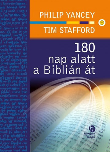 Philip Yancey; Tim Stafford - 180 nap alatt a Biblián át