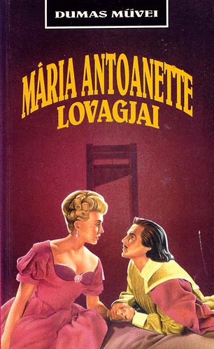 Alexandre Dumas - Mria Antoanette lovagjai