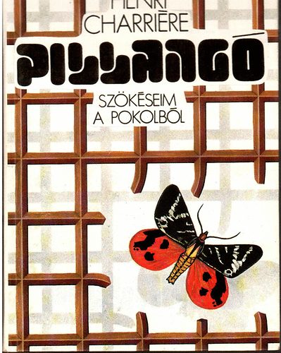 Henri Charriére - Pillangó - Szökéseim a pokolból