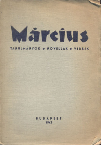 Benjámin, Berényi, Édes, Földeák, Hárs, Kassák ... - Március - Tanulmányok, novellák, versek