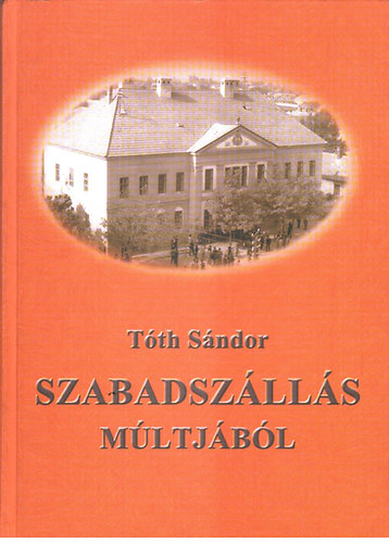 T�th S�ndor - Szabadsz�ll�s m�ltj�b�l