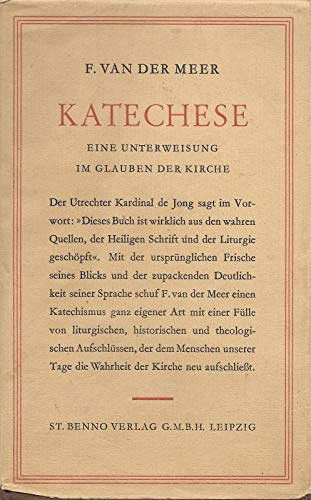 F. van der Meer - Katechese. Eine Unterweisung im Glauben der Kirche