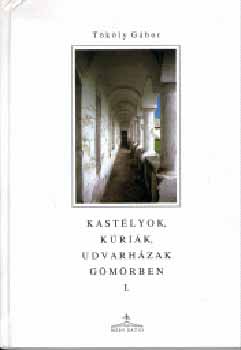 Tkly Gbor - Kastlyok, krik, udvarhzak Gmrben I.