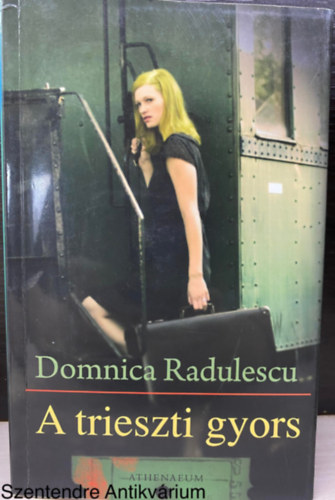 Domnica Radulescu, Szerk.: Tracikievicz Zsfia, Ford.: Mallsz Rita - A trieszti gyors (Sajt kppel)