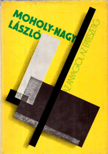 Moholy-Nagy László (Az anyagtól az építészetig)