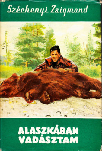 Széchenyi Zsigmond - Alaszkában vadásztam