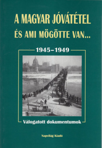Balogh-Földesi (szerk.) - A magyar jóvátétel és ami mögötte van... 1945-1949