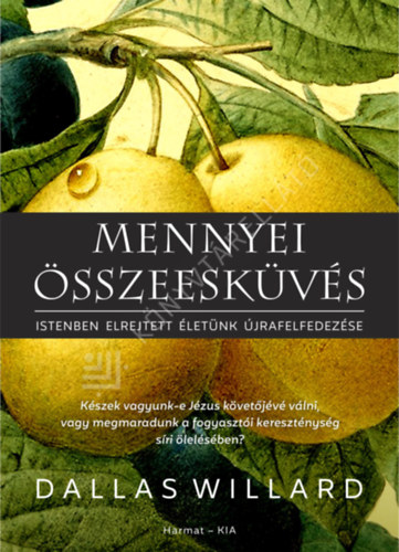 Dallas Willard - Mennyei �sszeesk�v�s - Istenben elrejtett �let�nk �jrafelfedez�se