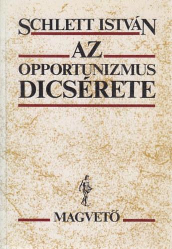 Schlett Istv�n - Az opportunizmus dics�rete