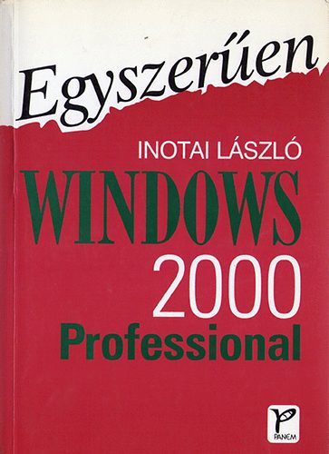 Inotai Lszl - Egyszeren Windows 2000 Professional