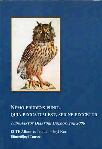 Fil Mihly (szerk.) - Nemo Prudens Punit, Quia Peccatum Est, Sed Ne Peccetur - Tudomnyos Dikkri Dolgozatok 2006