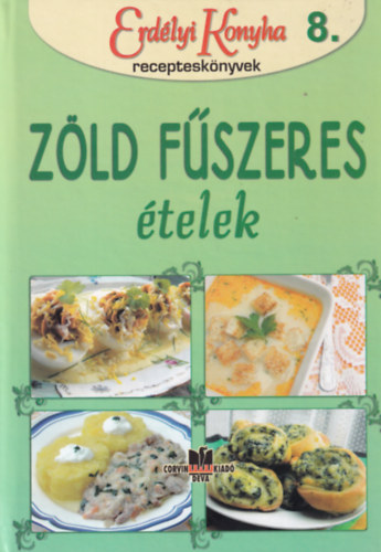 Gyrgy Ottilia (szerk.) - Zld fszeres telek - Erdlyi Konyha 8.