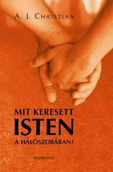 A. J. Christian - Mit keresett Isten a hlszobban?