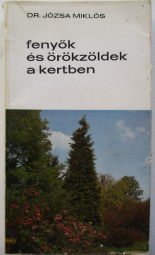 Dr. Jzsa Mikls - Fenyk s rkzldek a kertben