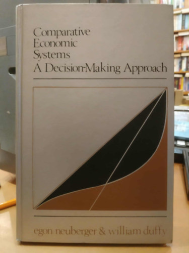 Egon Neuberger, William Duffy - Comparative Economic Systems: A Decision-Making Approach