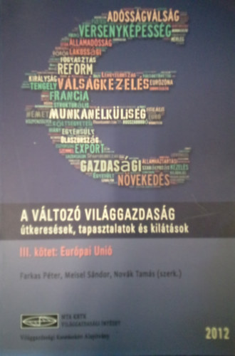 Farkas Pter, Meisel Sndor, Novk Tams - A vltoz vilggazdasg - tkeressek, tapasztalatok s kiltsok III. ktet: Eurpai ni