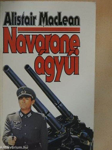 Szerző Alistair MacLean   Fordító Krasznai Márton - Navarone ágyúi (The Guns of Navarone) teljes kiadás