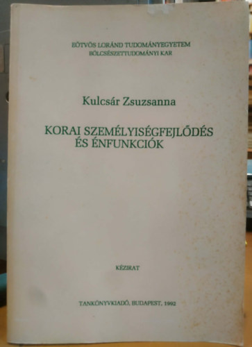 Kulcsár Zsuzsanna - Korai személyiségfejlődés és énfunkciók