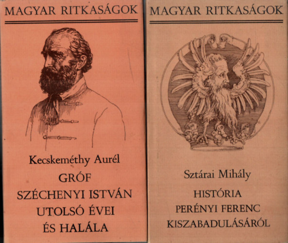 Szt�rai Mih�ly, Kecskem�thy Aur�l - 2 db Magyar Ritkas�gok: Gr�f Sz�chenyi Istv�n utols� �vei �s hal�la, Hist�ria Per�nyi Ferenc kiszabadul�s�r�l.