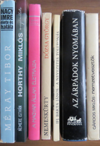 Mray Tibor, Nemere Istvn, Szekf Gyula, Dmmerth Dezs, Ifj. Barta Jnos, Nemeskrty Istvn, Grdos Mikls - 7 db ktet - magyar trtnelem: Nagy Imre lete s halla, Horthy Mikls magnlete, A magyar llam letrajza, Az rpdok nyomban, A nevezetes tollvons, Krnika Dzsa Gyrgy tetteirl, Nemzetvesztk