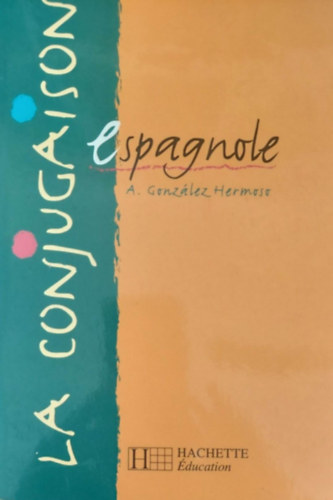 A. Gonzlez Hermoso - La Conjugaison Espagnole (Ragozs a spanyol nyelvben - spanyol egynyelv)