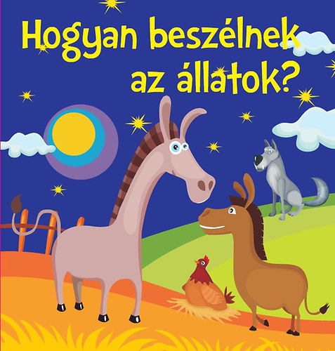Hogyan beszlnek az llatok? - Mondkk kicsiknek