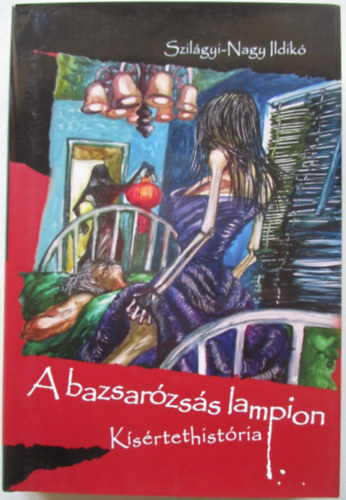 Szilágyi-Nagy Ildikó - A bazsarózsás lampion