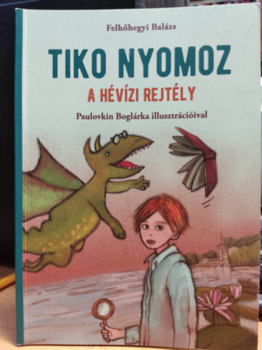 Felhhegyi Balzs - Tiko nyomoz - A Hvzi rejtly