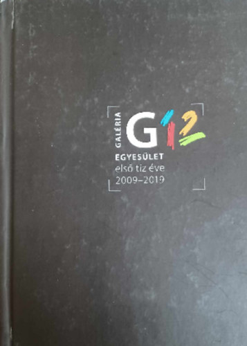 Gal�ria Egyes�let els� t�z �ve 2009-2019