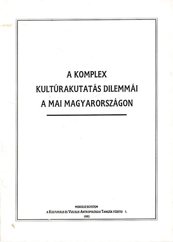 Kunt Ern-Szarvas Zsuzsa (sze) - A komplex kultrakutats dilemmi a mai Magyarorszgon
