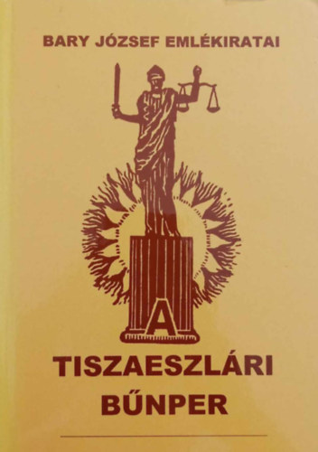 A tiszaeszlri bnper - Bary Jzsef vizsglbr emlkiratai