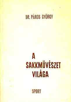 Dr. Pros Gyrgy - A sakkmvszet vilga