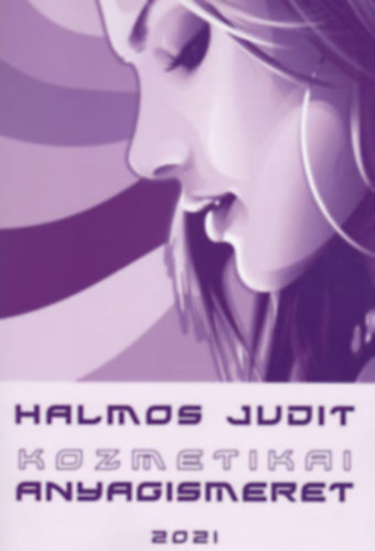 Halmos Judit - Kozmetikai anyagismeret - jegyzet