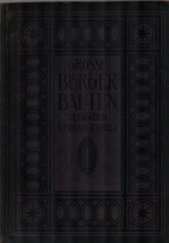 Karl Robert Langewiesche - Grosse Brgerbauten aus Vier Jahrhundert Deutscher Vergangenheit.