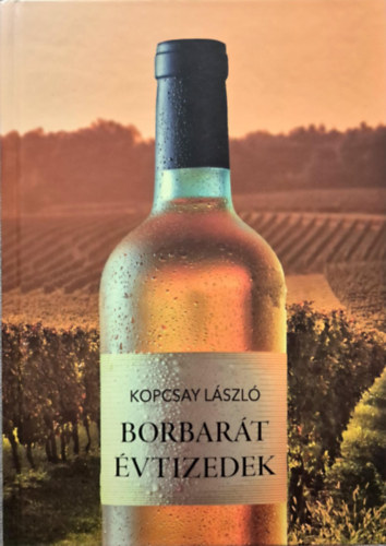 Dr. Kopcsay L�szl� - Borbar�t �vtizedek